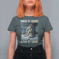 Funny Alpha Wolf Christmas Meme T Shirt For Women Human By Chance Alpha By Choice - Wonder Print Shop