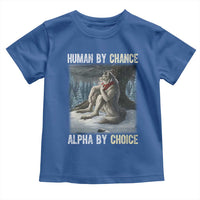 Funny Alpha Wolf Christmas Meme Toddler T Shirt Human By Chance Alpha By Choice - Wonder Print Shop