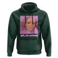 Funny Doll Face Meme Hoodie Girl Be Serious - Wonder Print Shop