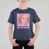 Funny Doll Face Meme T Shirt For Kid Girl Be Serious - Wonder Print Shop