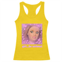 Funny Doll Face Meme Racerback Tank Top Girl Be Serious - Wonder Print Shop