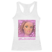 Funny Doll Face Meme Racerback Tank Top Girl Be Serious - Wonder Print Shop