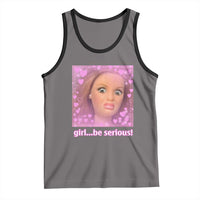 Funny Doll Face Meme Tank Top Girl Be Serious - Wonder Print Shop