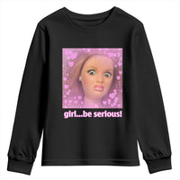 Funny Doll Face Meme Youth Sweatshirt Girl Be Serious - Wonder Print Shop