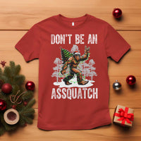Funny Bigfoot Christmas T Shirt Do Not Be An Assquatch - Wonder Print Shop