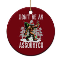 Funny Bigfoot Xmas Ceramic Ornament Do Not Be An Assquatch - Wonder Print Shop