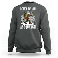 Funny Bigfoot Christmas Sweatshirt Do Not Be An Assquatch - Wonder Print Shop
