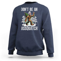 Funny Bigfoot Christmas Sweatshirt Do Not Be An Assquatch - Wonder Print Shop