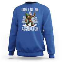 Funny Bigfoot Christmas Sweatshirt Do Not Be An Assquatch - Wonder Print Shop
