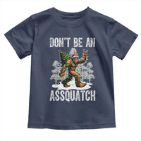 Funny Bigfoot Christmas Toddler T Shirt Do Not Be An Assquatch - Wonder Print Shop