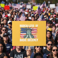 Statue of Liberty Patriotic Protest Sign Radicalized By Basic Decency - Wonder Print Shop