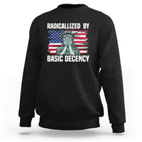Statue of Liberty Patriotic Sweatshirt Radicalized By Basic Decency - Wonder Print Shop