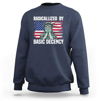 Statue of Liberty Patriotic Sweatshirt Radicalized By Basic Decency - Wonder Print Shop