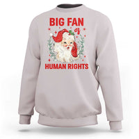 Funny Santa Christmas Sweatshirt Big Fan Of Human Rights - Wonder Print Shop