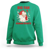 Funny Santa Christmas Sweatshirt Big Fan Of Human Rights - Wonder Print Shop