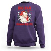 Funny Santa Christmas Sweatshirt Big Fan Of Human Rights - Wonder Print Shop