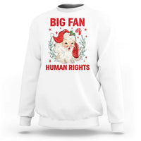 Funny Santa Christmas Sweatshirt Big Fan Of Human Rights - Wonder Print Shop