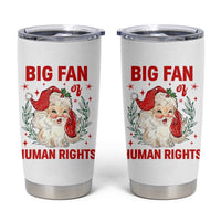 Funny Santa Christmas Tumbler Cup Big Fan Of Human Rights - Wonder Print Shop