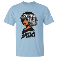 Angela Davis Inspirational Quote T Shirt I Am No Longer Accepting The Things I Cannot Change - Wonder Print Shop