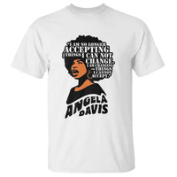 Angela Davis Inspirational Quote T Shirt I Am No Longer Accepting The Things I Cannot Change - Wonder Print Shop