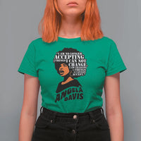 Angela Davis Inspirational Quote T Shirt For Women I Am No Longer Accepting The Things I Cannot Change - Wonder Print Shop