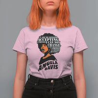 Angela Davis Inspirational Quote T Shirt For Women I Am No Longer Accepting The Things I Cannot Change - Wonder Print Shop