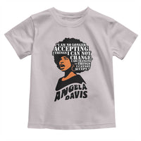 Angela Davis Inspirational Quote Toddler T Shirt I Am No Longer Accepting The Things I Cannot Change - Wonder Print Shop