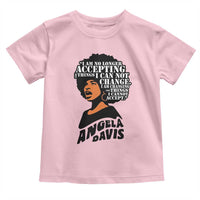 Angela Davis Inspirational Quote Toddler T Shirt I Am No Longer Accepting The Things I Cannot Change - Wonder Print Shop