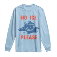 No Ice Please Long Sleeve Shirt Funny Ice Cube Anti ICE Deportation Human Rights