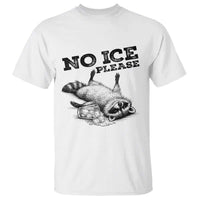 No Ice Please T Shirt Funny Raccoon Anti ICE Deportation Human Rights