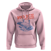 No Ice Please Hoodie Funny Raccoon Trash Panda Anti ICE Meme