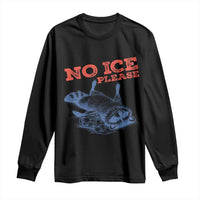 No Ice Please Long Sleeve Shirt Funny Raccoon Trash Panda Anti ICE Meme