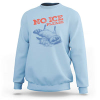 No Ice Please Sweatshirt Funny Raccoon Trash Panda Anti ICE Meme