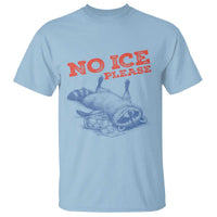 No Ice Please T Shirt Funny Raccoon Trash Panda Anti ICE Meme