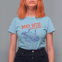 No Ice Please T Shirt For Women Funny Raccoon Trash Panda Anti ICE Meme