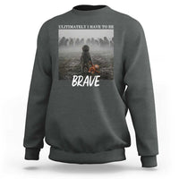 Sad Punch Monkey Sweatshirt Ultimately I Have To Be Brave