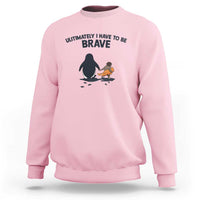 Punch Monkey And Nihilist Penguin Viral Sweatshirt Ultimately I Have To Be Brave