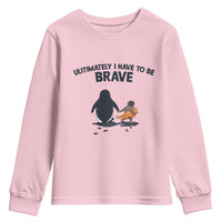 Punch Monkey And Nihilist Penguin Viral Youth Sweatshirt Ultimately I Have To Be Brave