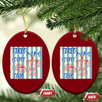 Tired Moms Coffee Club Ceramic Ornament Funny Mommy Mama Coffee Lover