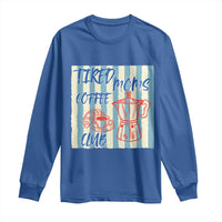 Tired Moms Coffee Club Long Sleeve Shirt Funny Mommy Mama Coffee Lover