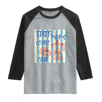 Tired Moms Coffee Club Raglan Shirt Funny Mommy Mama Coffee Lover