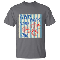 Tired Moms Coffee Club T Shirt Funny Mommy Mama Coffee Lover