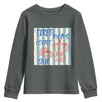 Tired Moms Coffee Club Youth Sweatshirt Funny Mommy Mama Coffee Lover