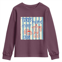 Tired Moms Coffee Club Youth Sweatshirt Funny Mommy Mama Coffee Lover