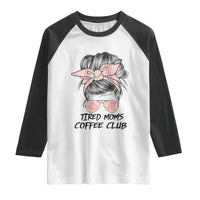 Tired Moms Coffee Club Raglan Shirt Messy Bun Mom Life Coffee Lover