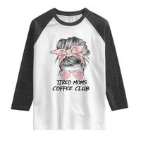Tired Moms Coffee Club Raglan Shirt Messy Bun Mom Life Coffee Lover