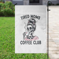 Tired Moms Coffee Club Garden Flag Funny Skeleton Drinking Coffee Lover