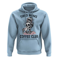 Tired Moms Coffee Club Hoodie Funny Skeleton Drinking Coffee Lover
