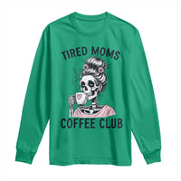 Tired Moms Coffee Club Long Sleeve Shirt Funny Skeleton Drinking Coffee Lover