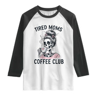 Tired Moms Coffee Club Raglan Shirt Funny Skeleton Drinking Coffee Lover